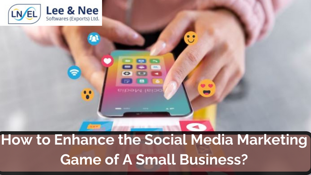 how-to-enhance-the-social-media-marketing-game-of-a-small-business