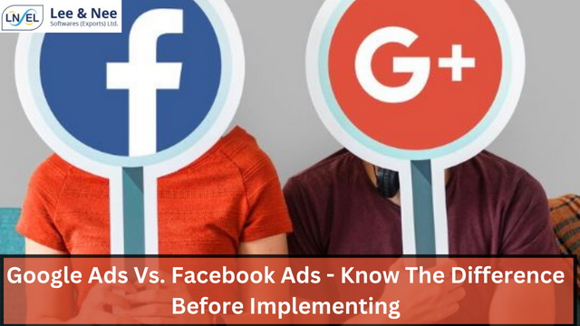 google-ads-vs.-facebook-ads-know-the-difference-before-implementing